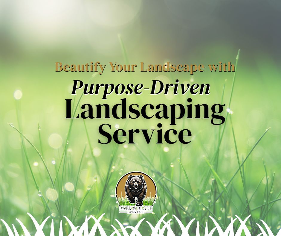 Blog post title graphic image for purpose-driven landscaping service by Baer & Blade.