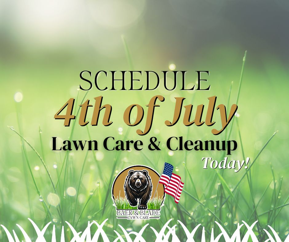 Branded featured image for Baer & Blade that says Schedule 4th of July Lawn Care & Cleanup today - with an American flag graphic.